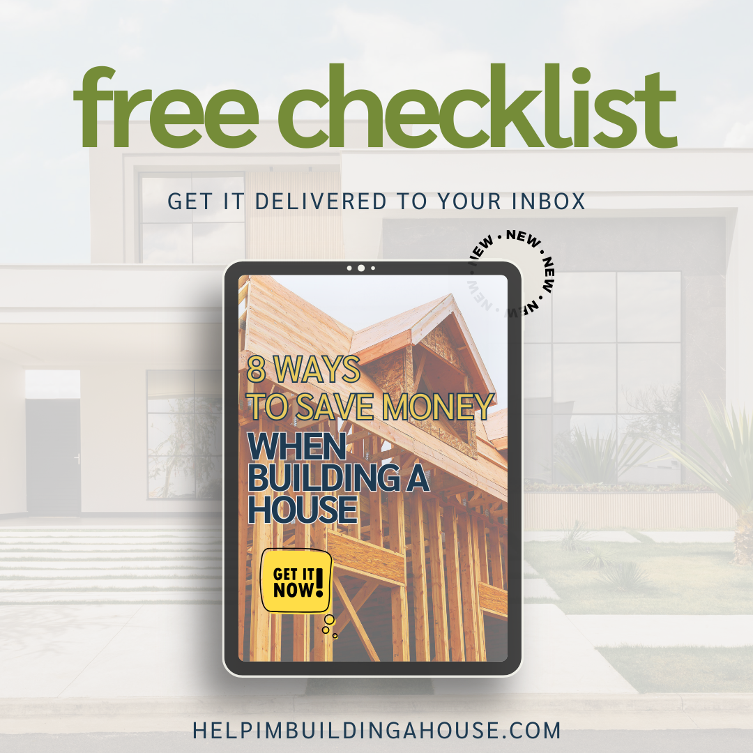 Free Checklist | 8 Ways to Save Money When Building a House